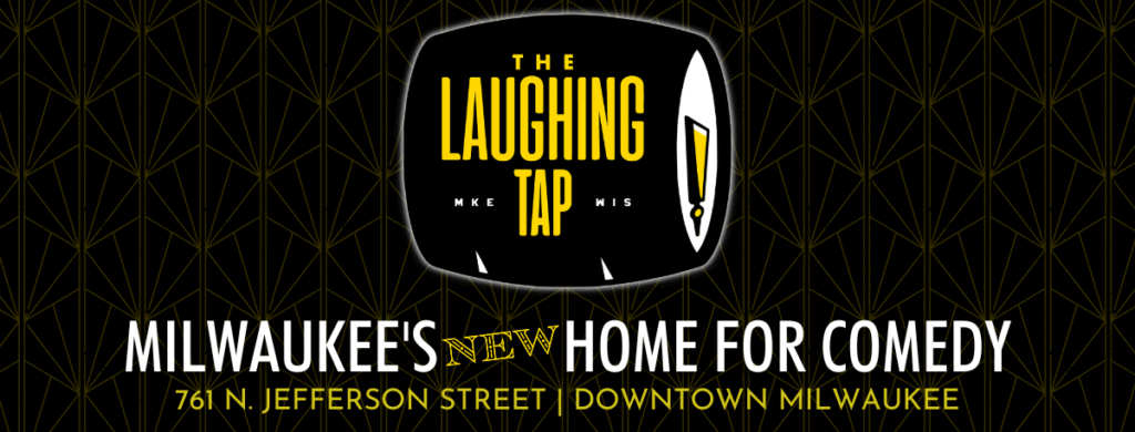 Milwaukee's New Home for Comedy The Laughing Tap