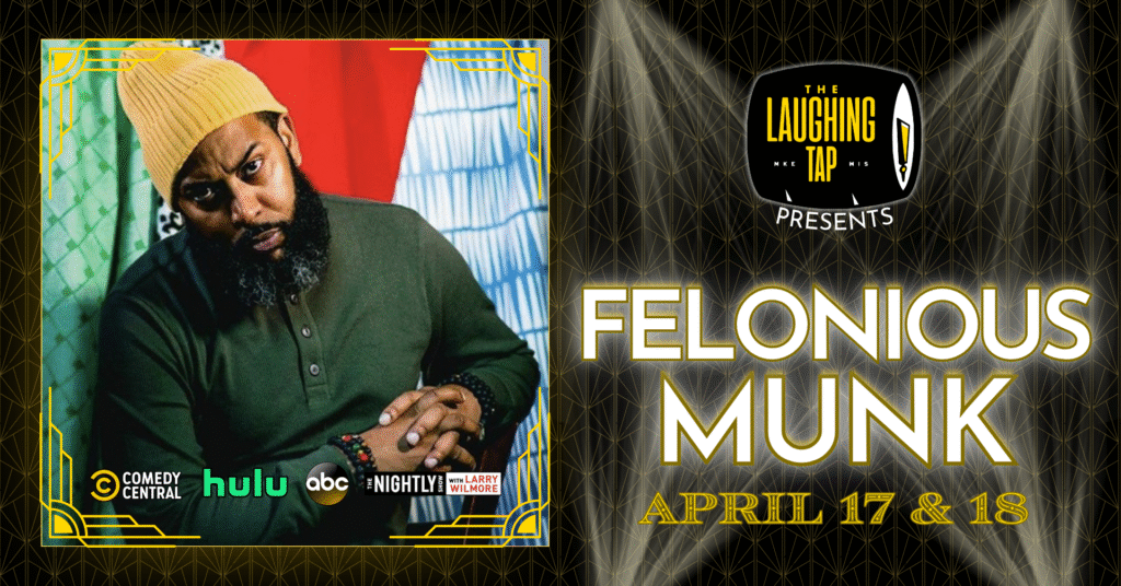 Felonious Munk April 17-18