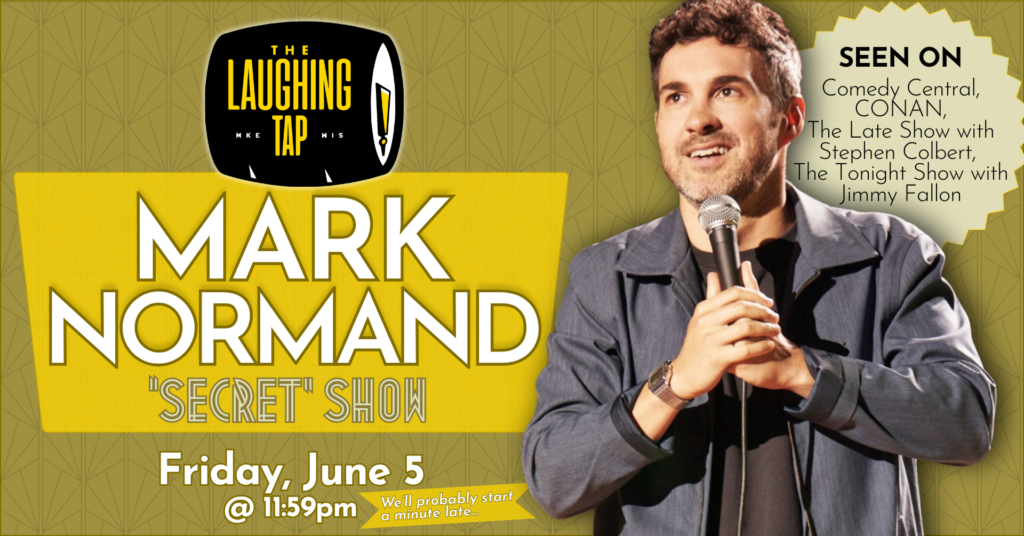 Midnight Show withMark Normand! Friday June 5 at 11:59pm