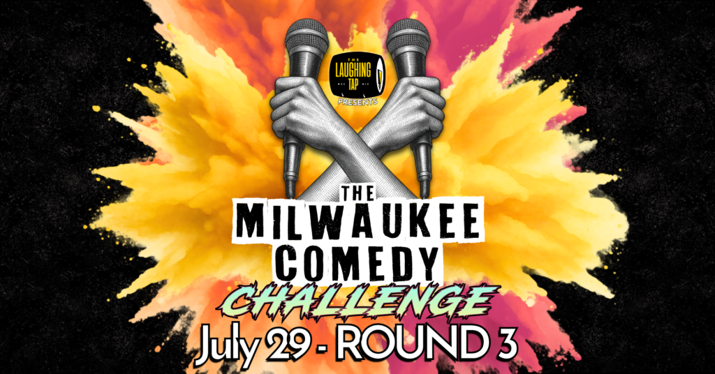 Milwaukee Comedy Challenge Round 3 July 29
