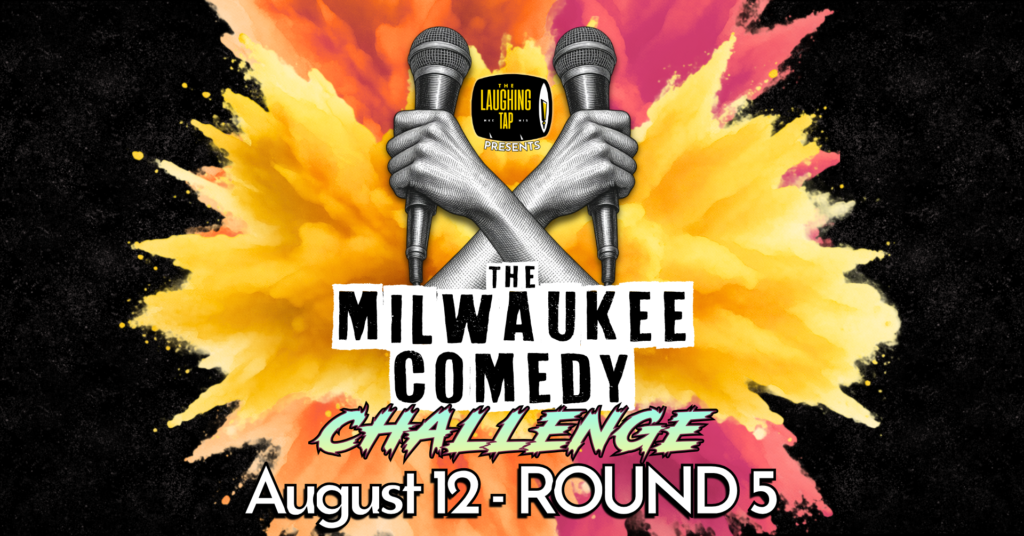 Milwaukee Comedy Challenge Round 5 Aug 12