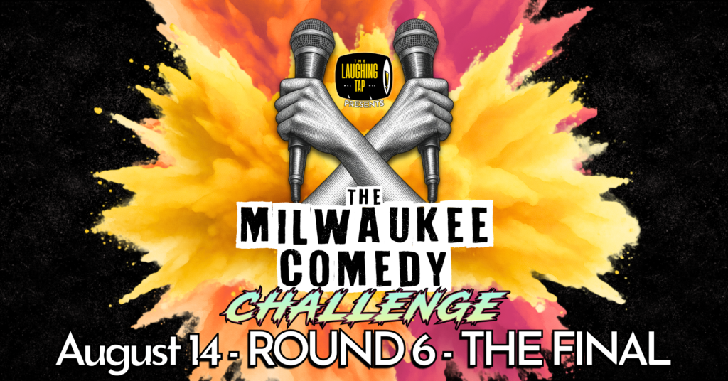 Milwaukee Comedy Challenge Finals Aug 14th