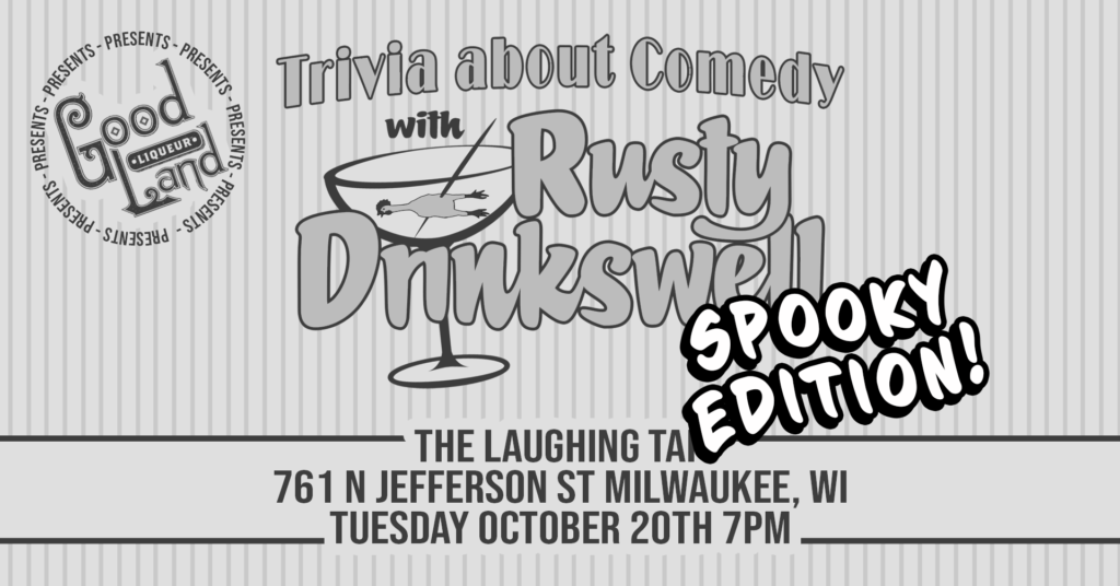 Trivia about Comedy w Rusty Drinkswell Oct 20