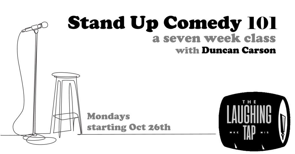 Stand Up Comedy 101 w/ Duncan Carson Oct 26